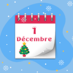 Calendrier de l’Avent - 1 décembre