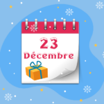 Calendrier de l’Avent - 23 décembre