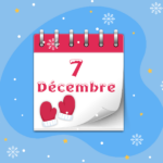 Calendrier de l’Avent - 7 décembre