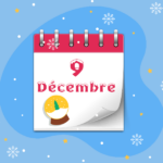 Calendrier de l’Avent - 9 décembre